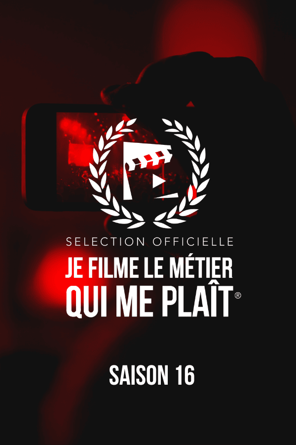 JE FILME LE MÉTIER QUI ME PLAÎT - Sélection officielle Saison 16